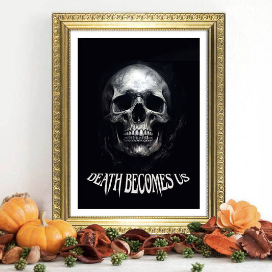 Death Becomes Us Art Print