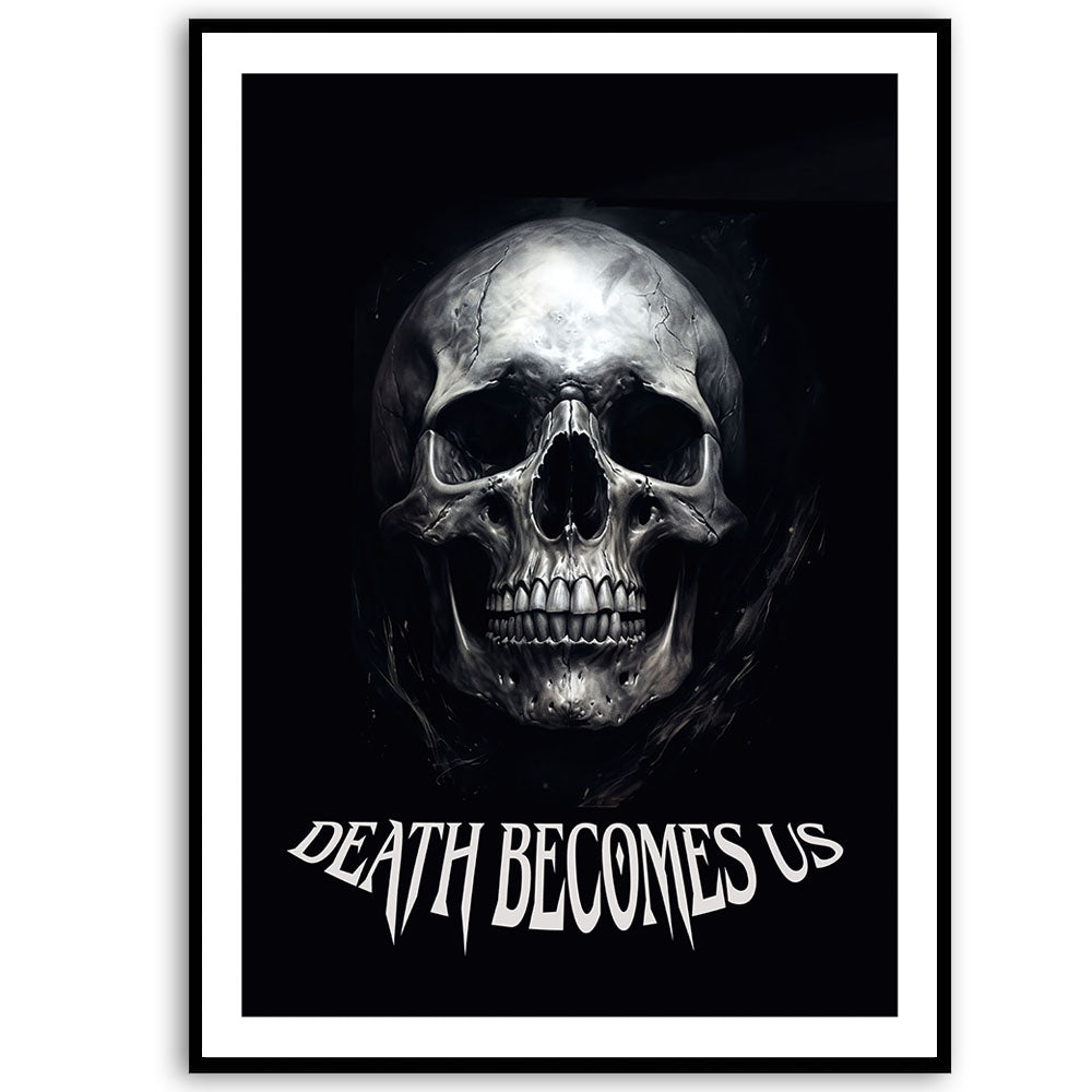 Death Becomes Us Art Print